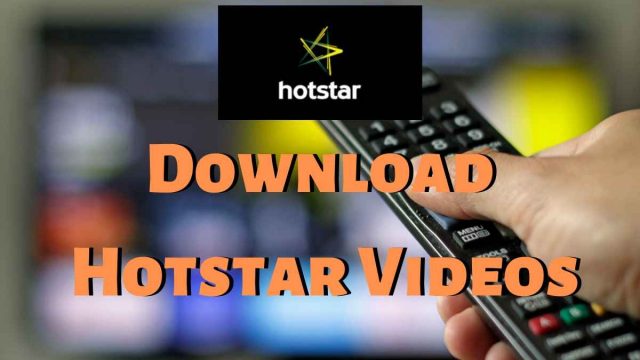 How to Download Hotstar Videos